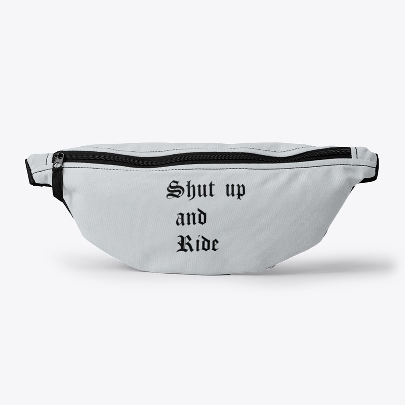 Shut up and ride.