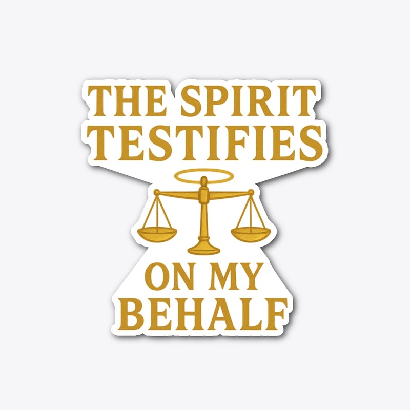 The Spirit Testifies on My Behalf 