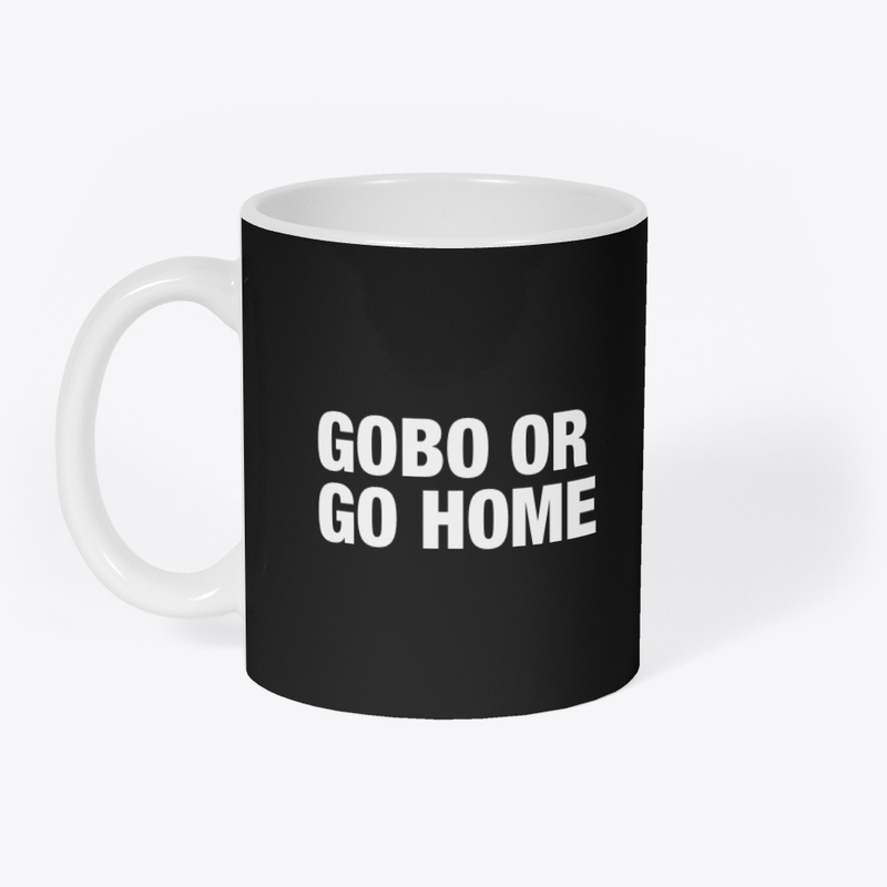 GOBO or Go Home