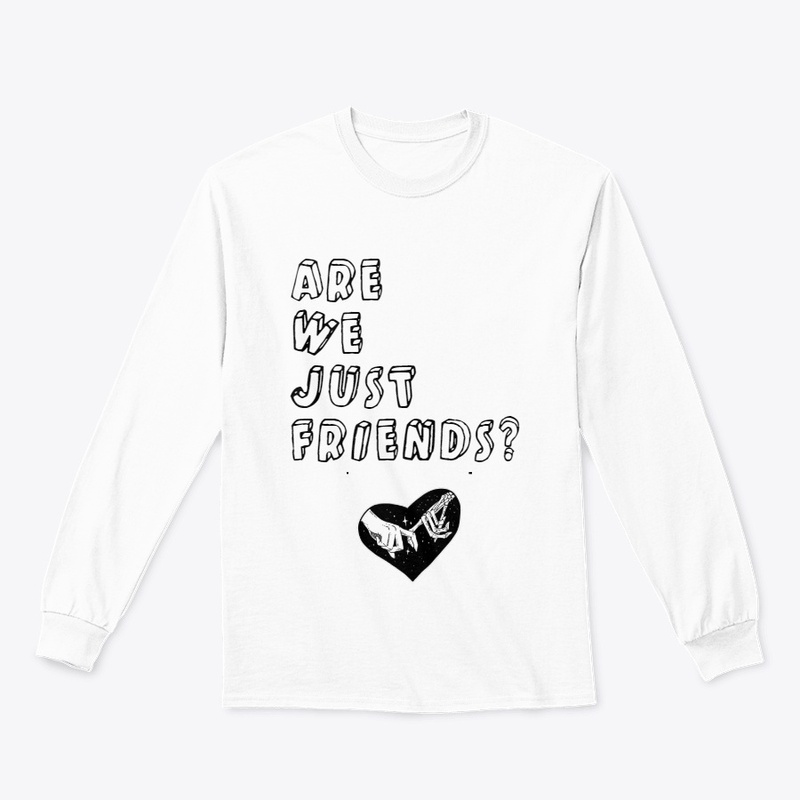 ARE WE JUST FRIENDS?