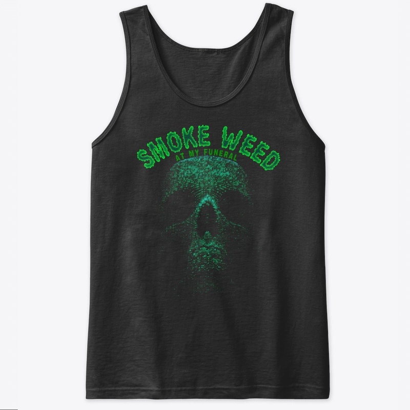 Smoke Weed At My Funeral