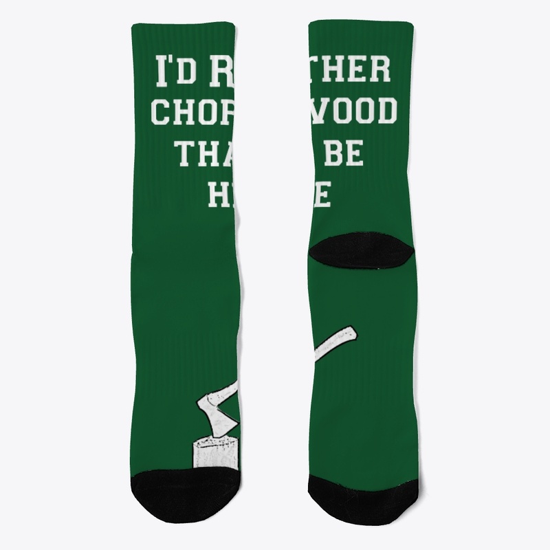I'd rather chop wood