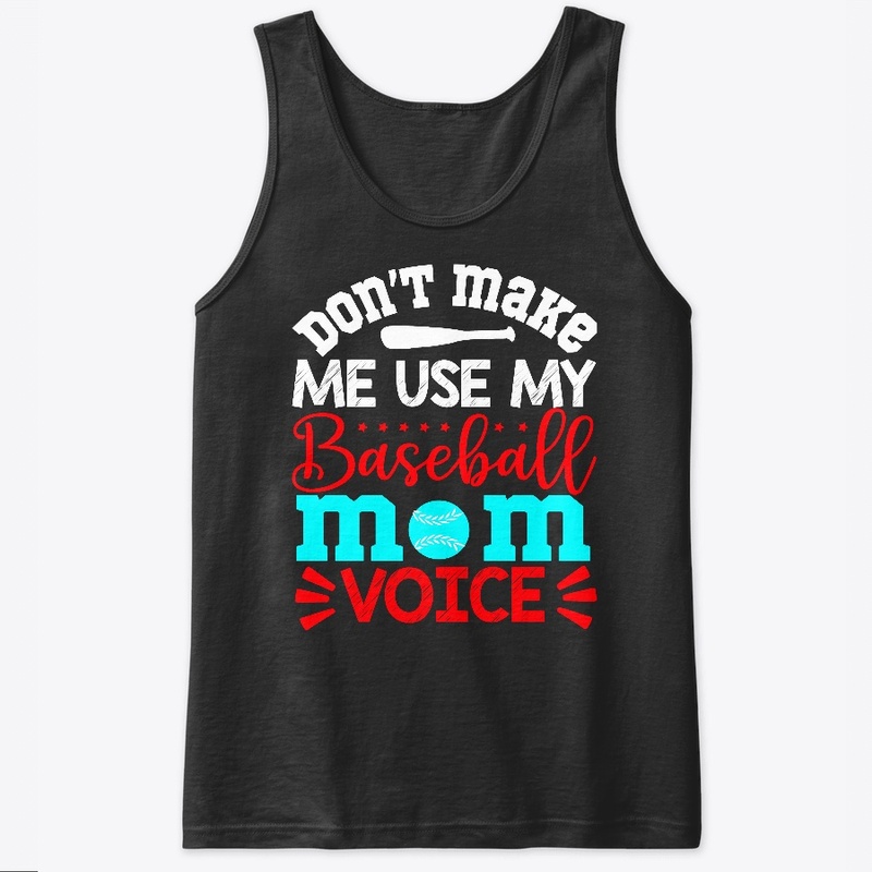 Don't Make Me Use My Baseball MOM Voice