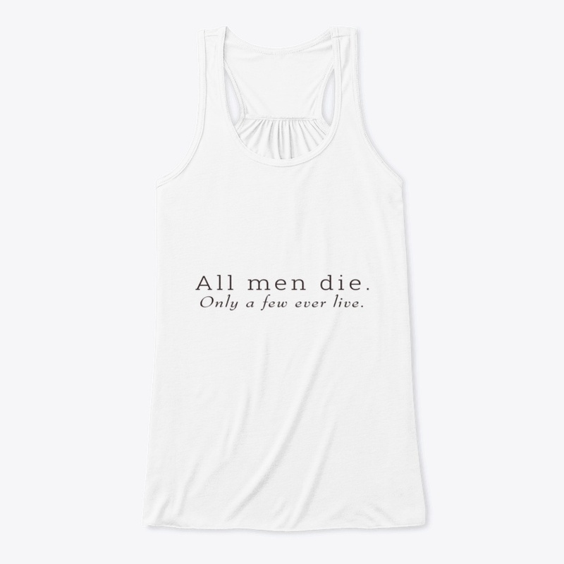 All men die. fewer live.