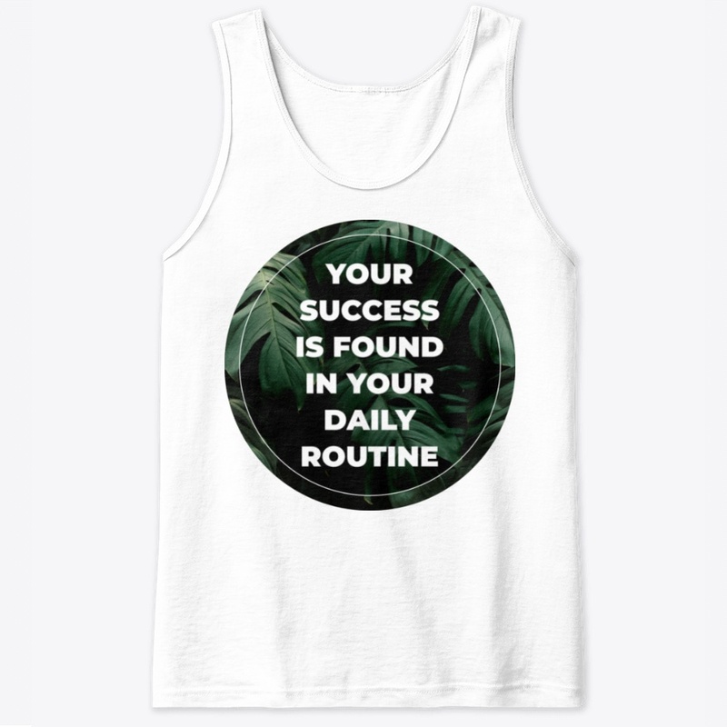 YOUR SUCCESS IS FOUND IN YOUR DAILY 