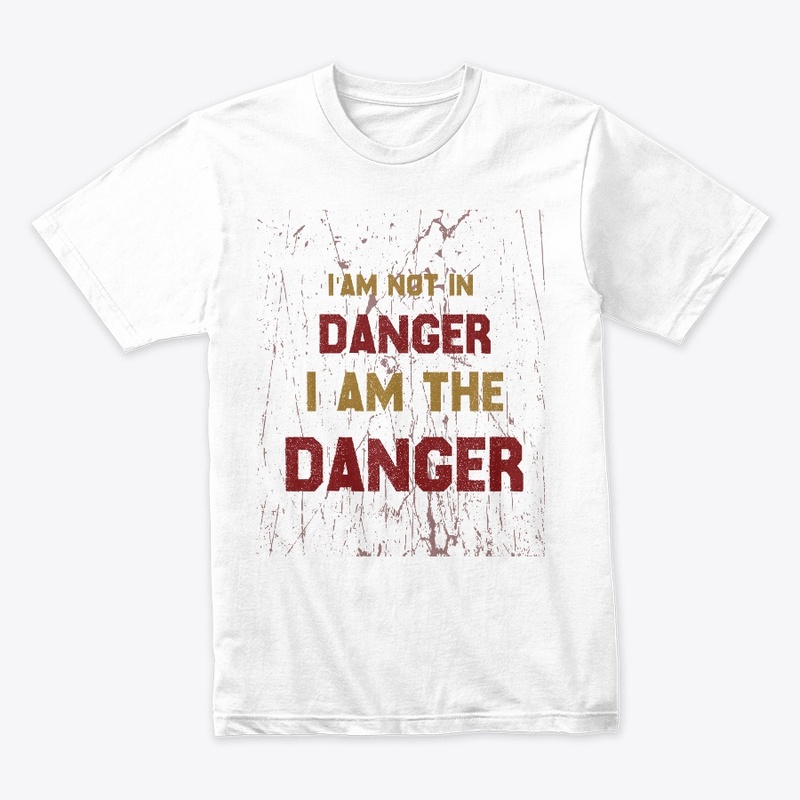 "I Am the Danger"