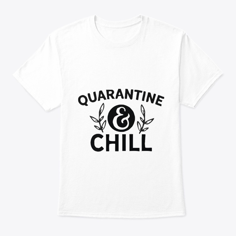 Quarantine Chill T-Shirt