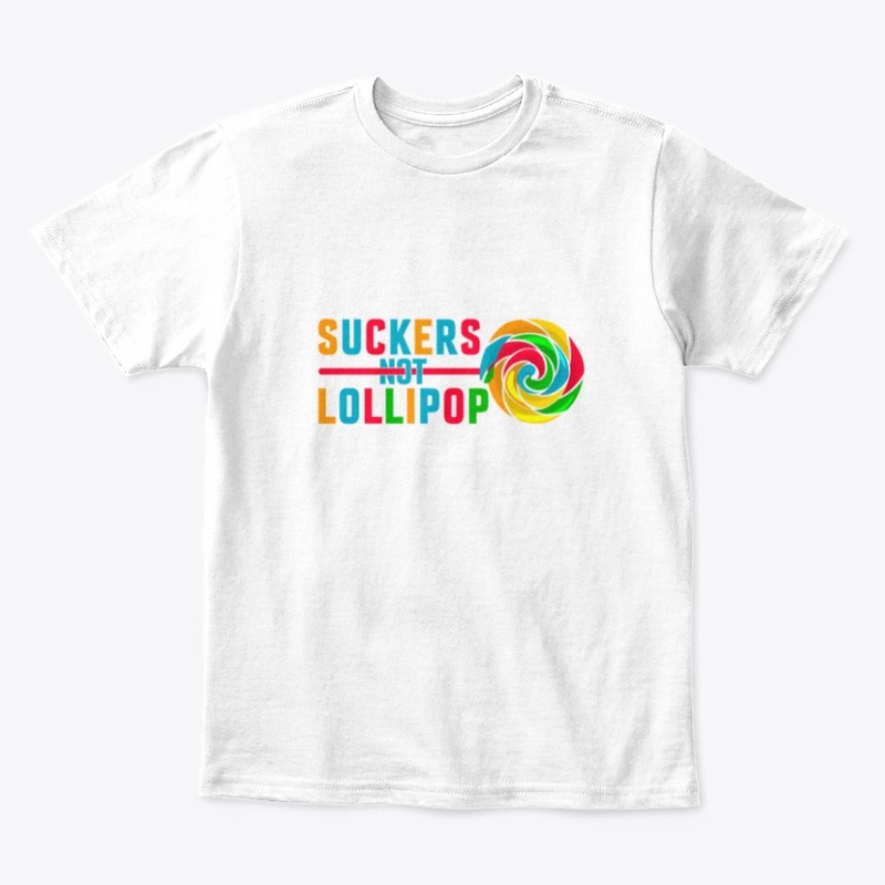 Suckers Not Lollipop Tee