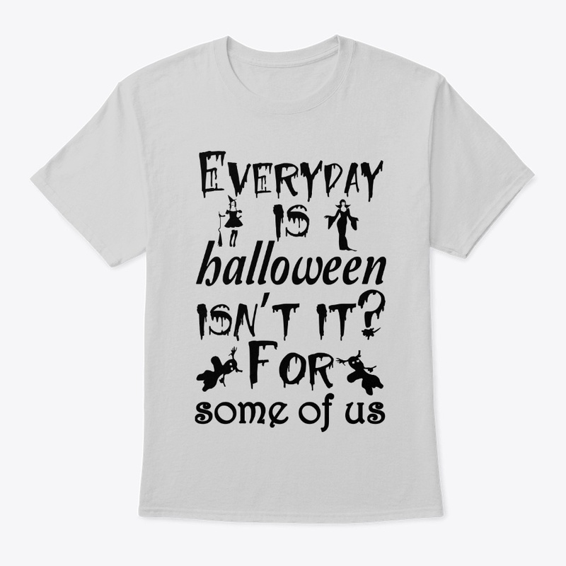 Everyday is Halloween for some of us