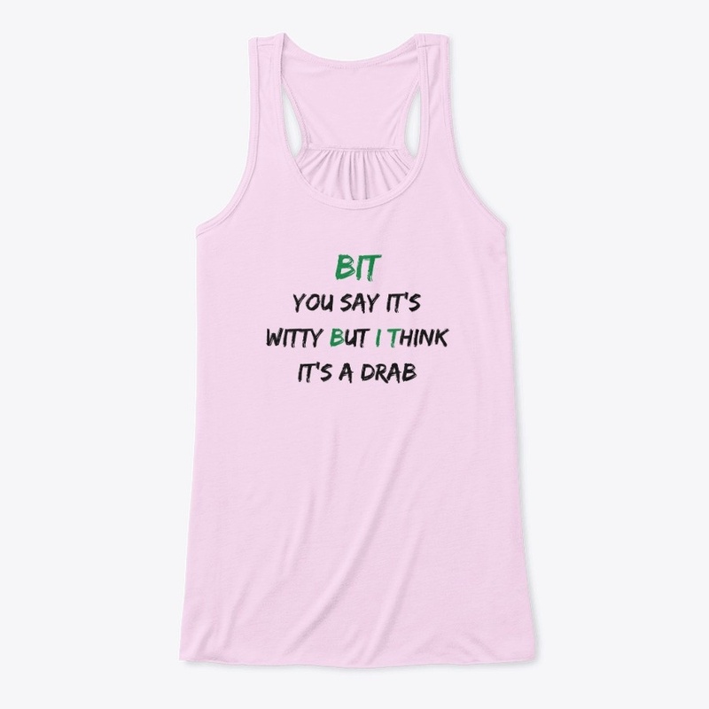 The "BUT I THINK" Witty/Drab Apparel