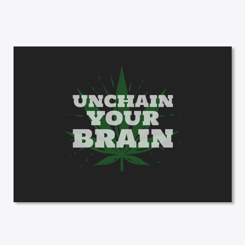 Unchain your brain - weed