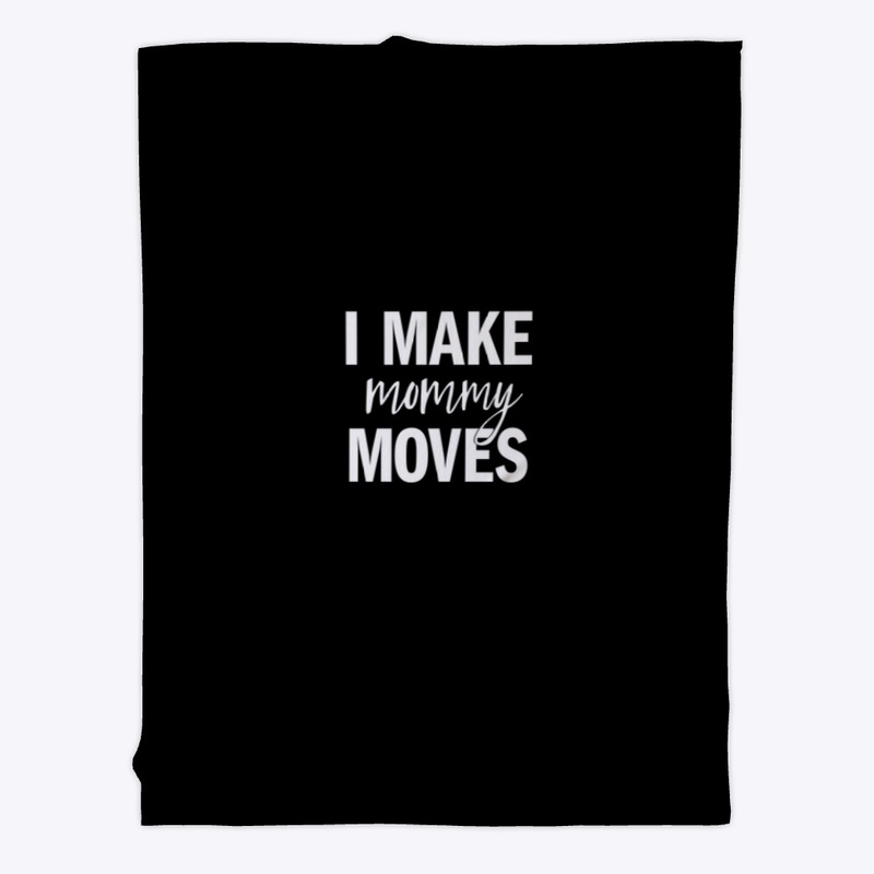 #IMakeMommyMoves