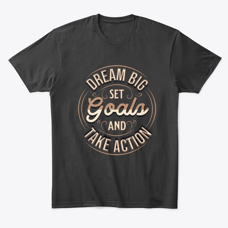 Dream Big, Set Goals & Take Action Merch