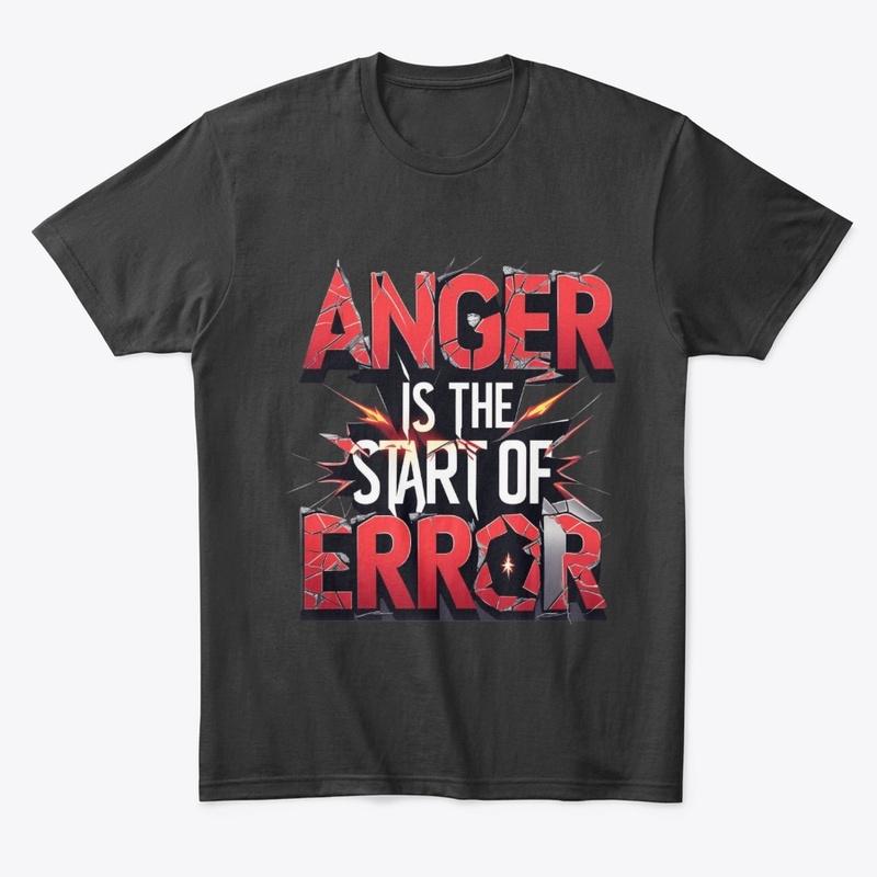 Anger is the Start of Error Quote