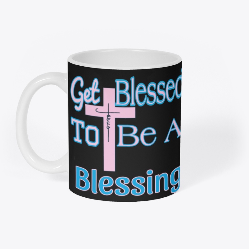 Get Blessed To Be A Blessing