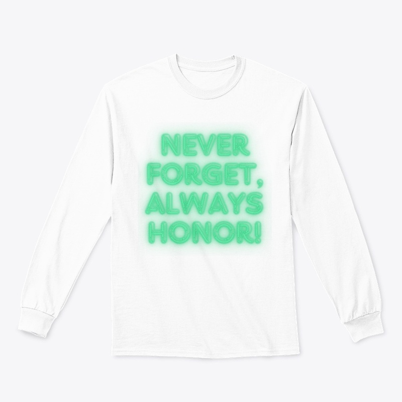 Never Forget, Always Honor! Tribute T-