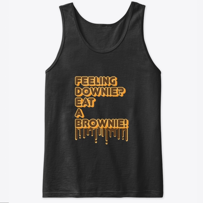 Feeling Downie? Eat a Brownie! (Dark)