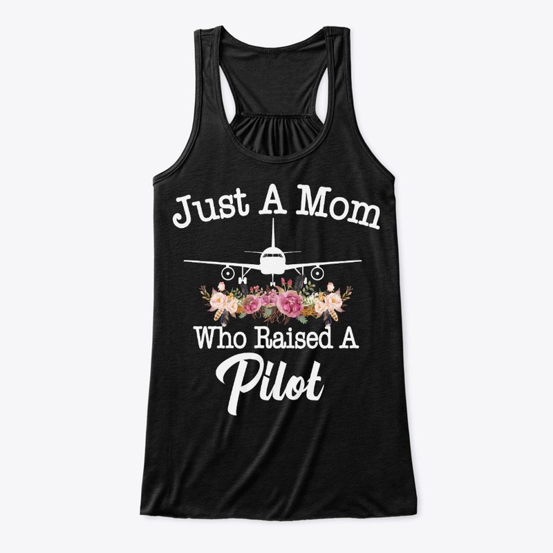 Just A Mom Who Raised A Pilot