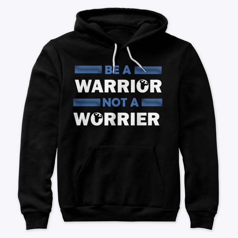 be a warrior not a worrier
