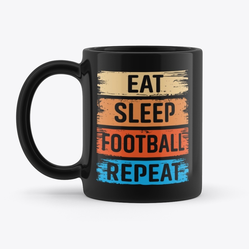 Eat Sleep Football Repeat