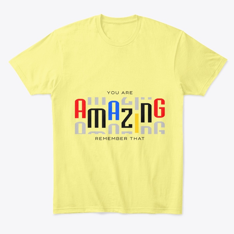 You Are Amazing. Remember That!