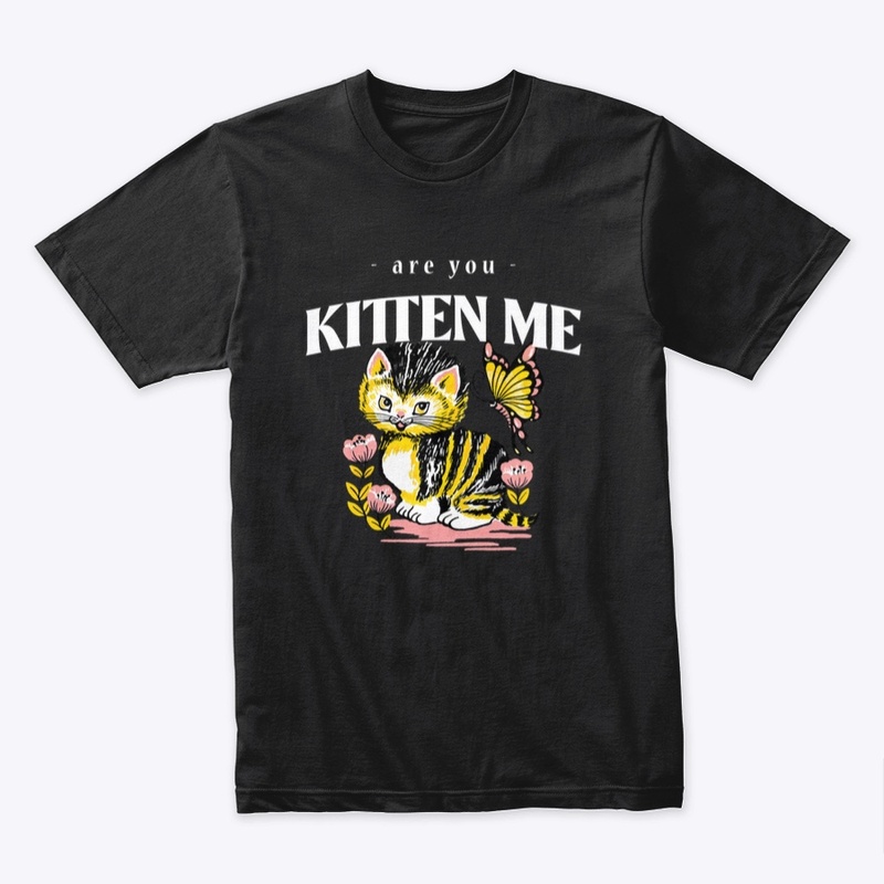 Are You Kitten Me