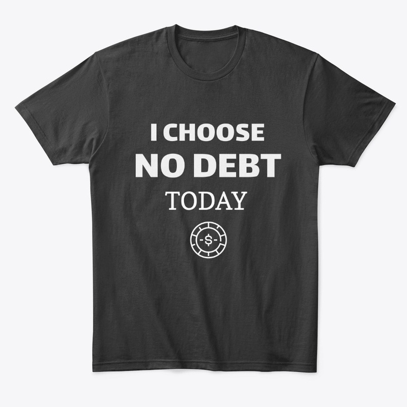 I choose NO DEBT today