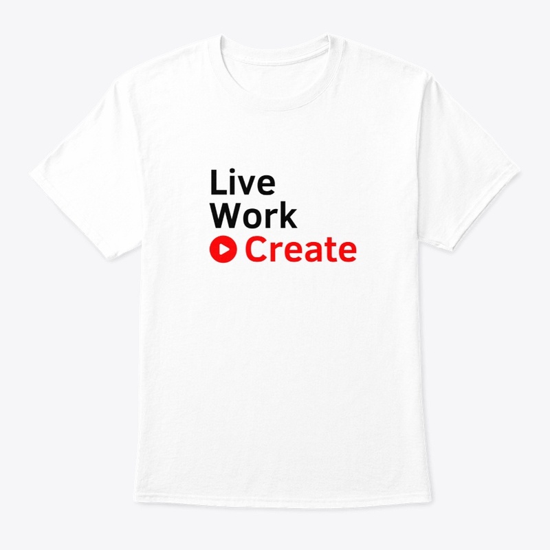 Live, Work & Create T-shirt [V. Creator]
