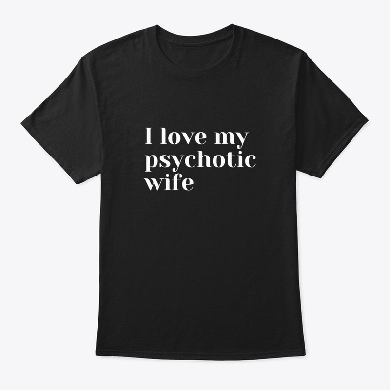 I love my psychotic wife ❤ 