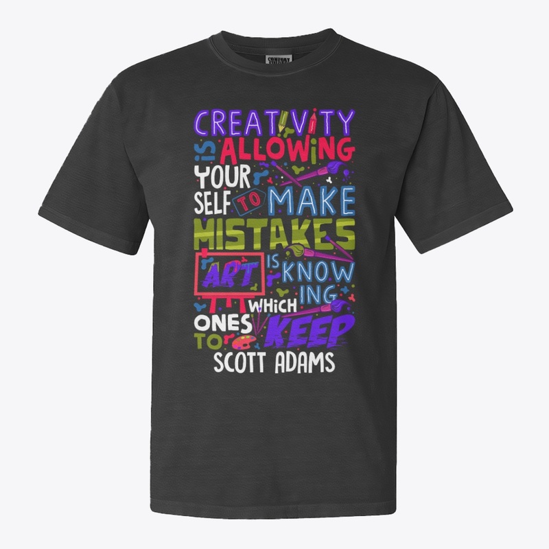 CREATIVITY IS ALLOWING YOURSELF TO MAKE 