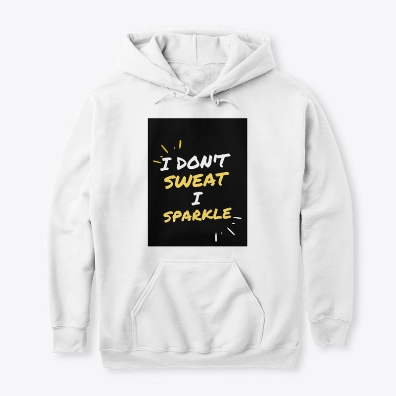  Fitness Quote - I Don't Sweat I Sparkle