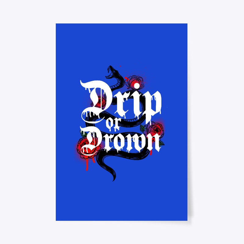 DRiP OR DROWN