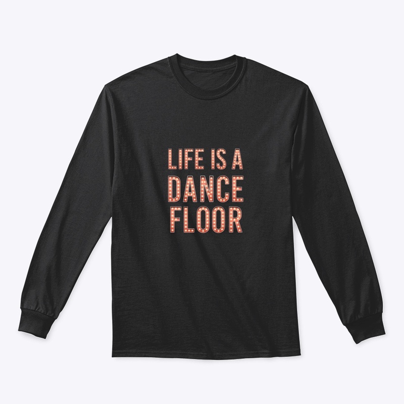 Life Is A Dance Floor