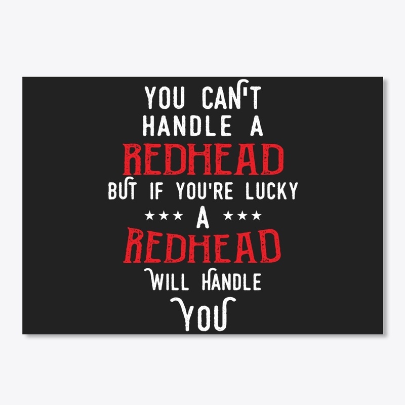 You can't handle a redhead shirts