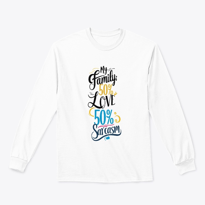 Fun Family Quote "50% Love, 50% Sarcasm"