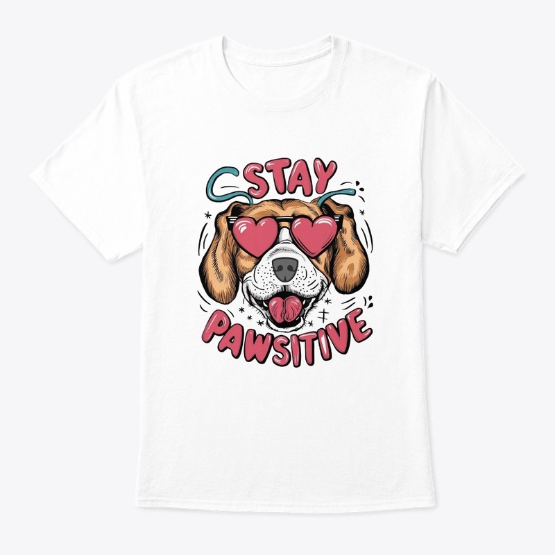 "Stay Positive" Apparels for Dog Lovers