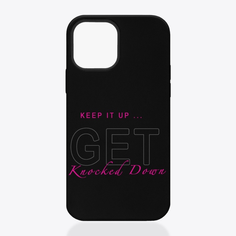 Keep it up ... GET Knocked Down