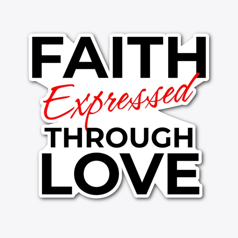 Faith Expressed Through Love