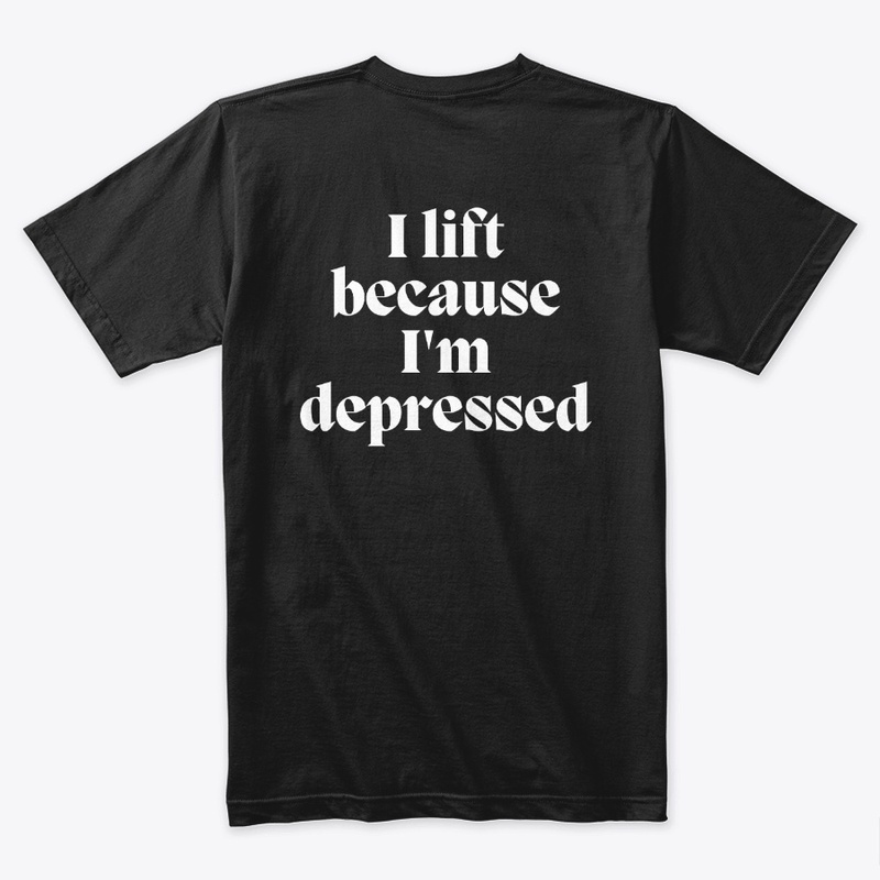 I lift because I'm depressed