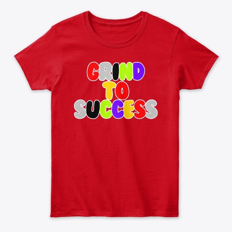 Grind To Success "What The"