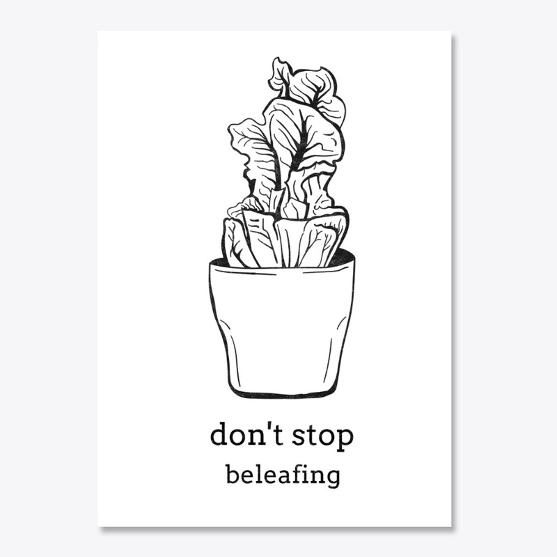 Don't stop beleafing