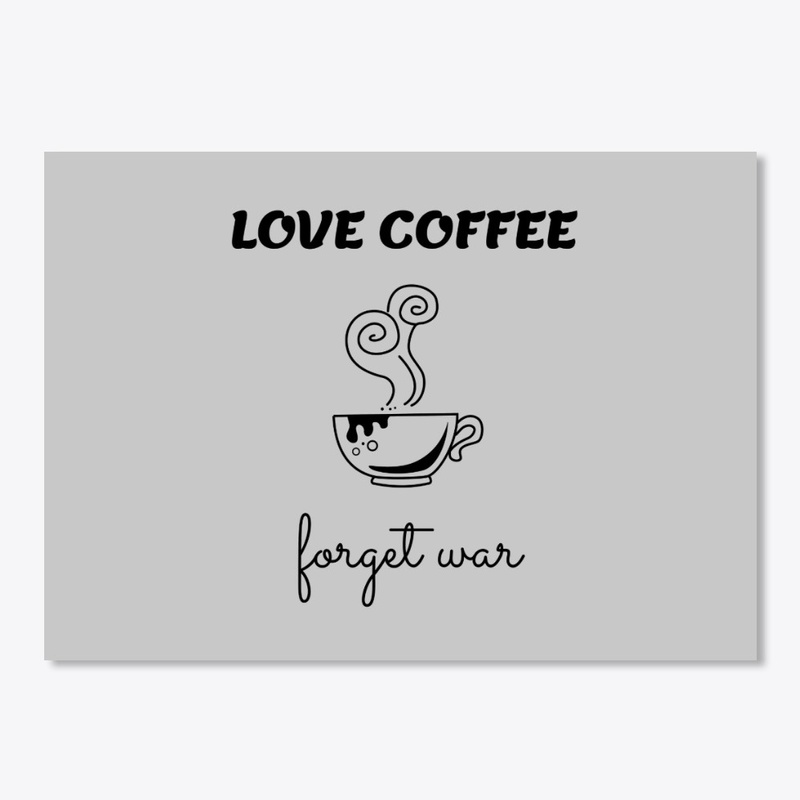 Love Coffee, Forget War