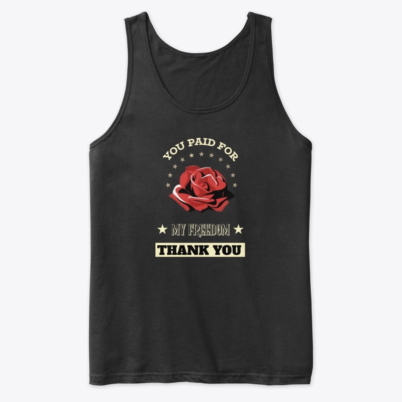 YOU PAID FOR MY FREEDOM THANK YOU
