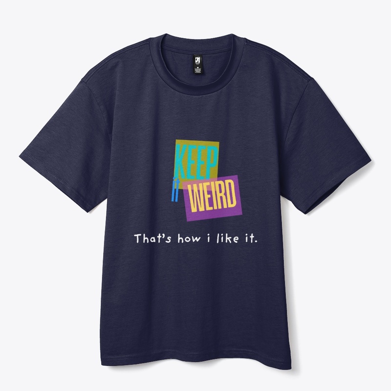 Keep it weird.