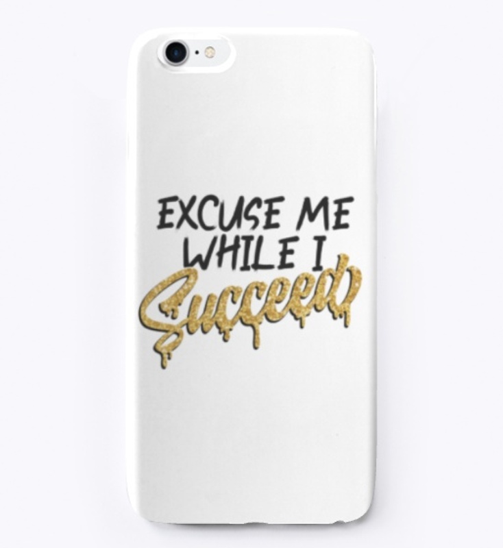 Excuse Me While I Succeed - white