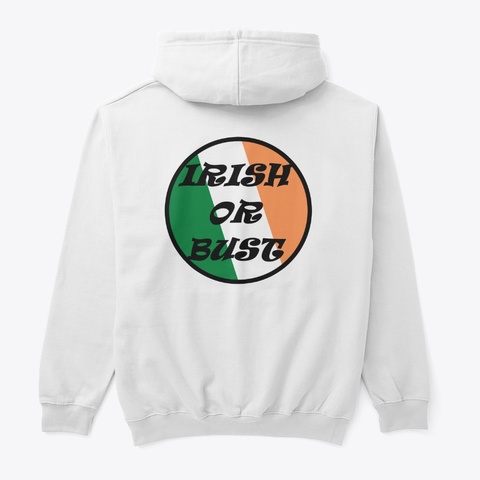 Irish Or Bust White T-Shirt Back