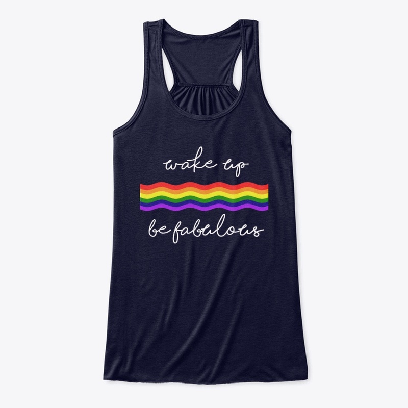 WAKE UP! BE FABULOUS! TANK TOP/SHIRT