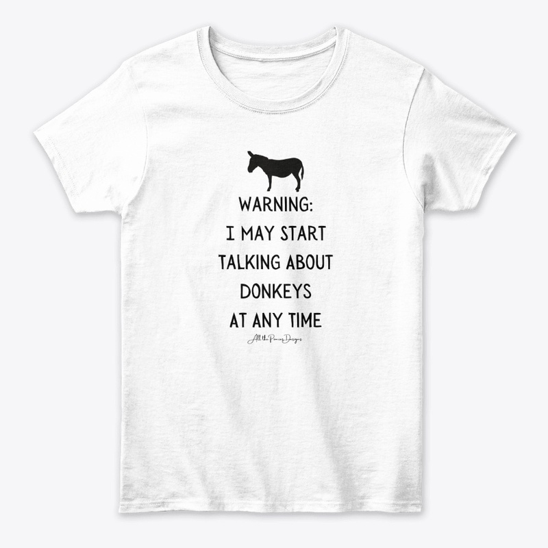 Warning I May Start Talking About Donkey