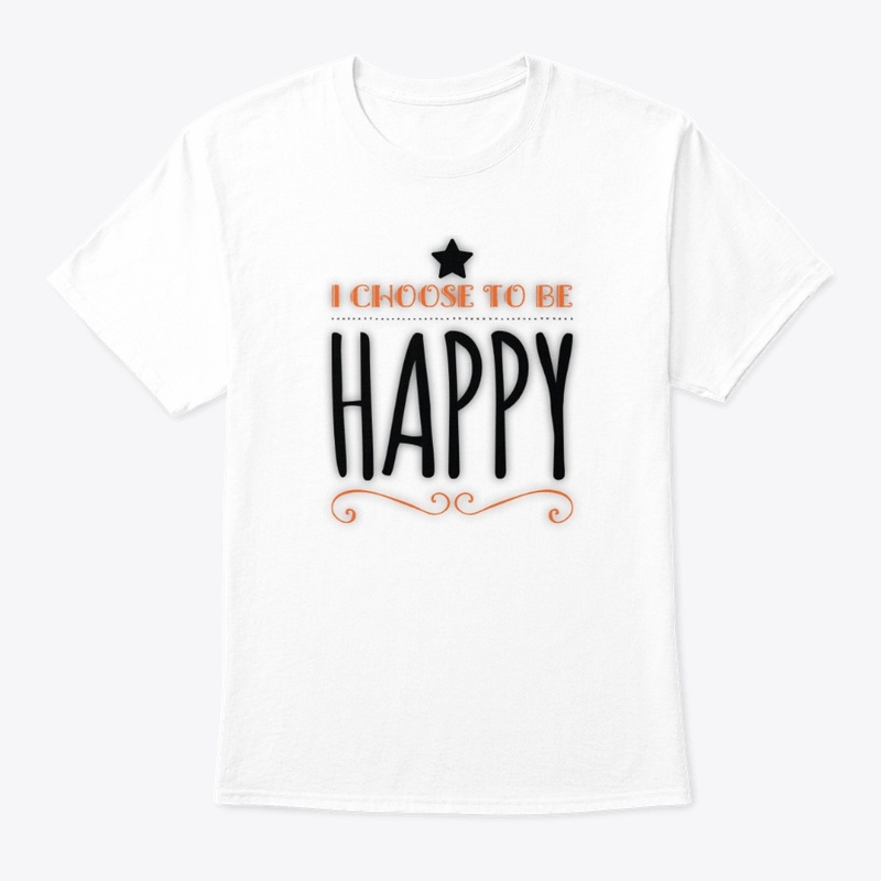 I Choose To Be Happy