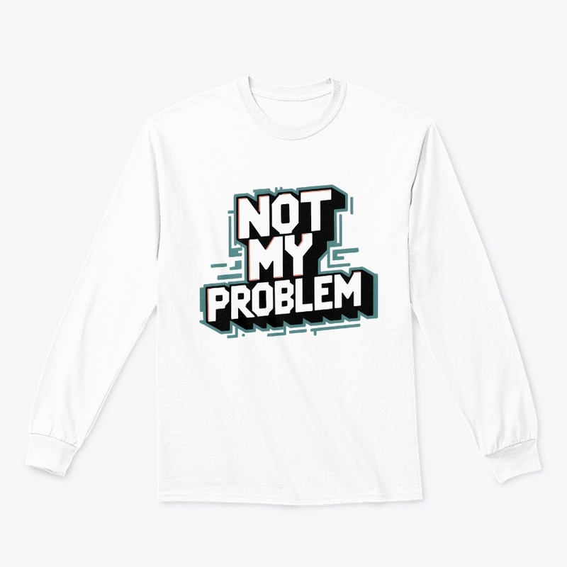 Not My Problem